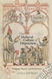 The Medieval Culture of Disputation libro in lingua di Novikoff Alex J.