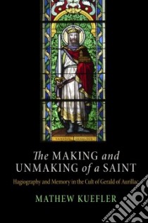The Making and Unmaking of a Saint libro in lingua di Kuefler Mathew