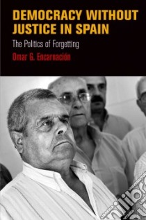 Democracy Without Justice in Spain libro in lingua di Encarnacion Omar G.