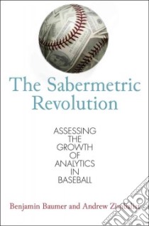 The Sabermetric Revolution libro in lingua di Baumer Benjamin, Zimbalist Andrew