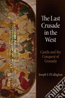 The Last Crusade in the West libro in lingua di O'Callaghan Joseph F.