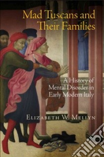Mad Tuscans and Their Families libro in lingua di Mellyn Elizabeth W.