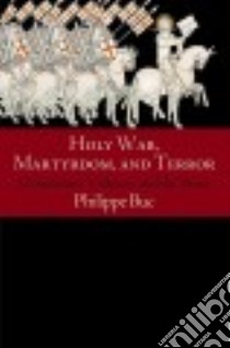 Holy War, Martyrdom, and Terror libro in lingua di Buc Philippe