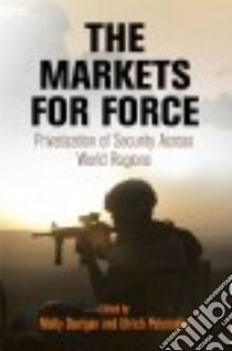 The Markets for Force libro in lingua di Dunigan Molly (EDT), Petersohn Ulrich (EDT)
