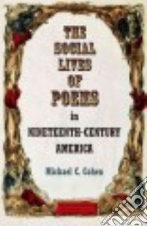 The Social Lives of Poems in Nineteenth-century America libro in lingua di Cohen Michael C.