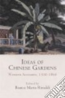 Ideas of Chinese Gardens libro in lingua di Rinaldi Bianca Maria (EDT)
