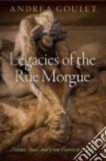 Legacies of the Rue Morgue libro in lingua di Goulet Andrea