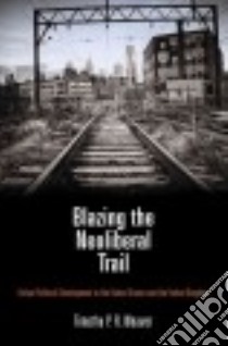 Blazing the Neoliberal Trail libro in lingua di Weaver Timothy P. R.