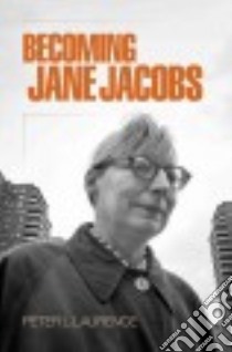 Becoming Jane Jacobs libro in lingua di Laurence Peter L.