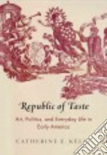 Republic of Taste libro in lingua di Kelly Catherine E.