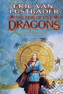 The Ring of Five Dragons libro in lingua di Lustbader Eric