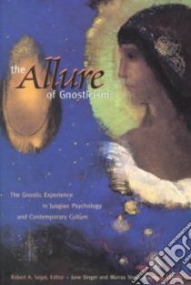 The Allure of Gnosticism libro in lingua di Segal Robert A. (EDT), Singer June (EDT), Stein Murray (EDT)