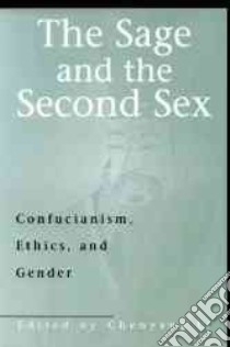 The Sage and the Second Sex libro in lingua di Li Chenyang (EDT), Ebrey Patricia (FRW)