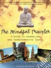 The Mindful Traveler libro in lingua di Currie Jim