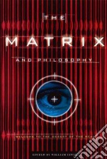 The Matrix and Philosophy libro in lingua di Irwin William (EDT)