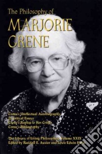 The Philosophy of Marjorie Grene libro in lingua di Grene Marjorie (EDT), Hahn Lewis Edwin (EDT), Auxier Randall E. (EDT), Grene Marjorie