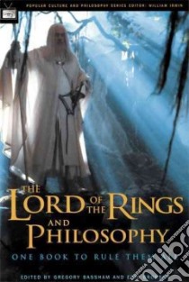 The Lord of the Rings and Philosophy libro in lingua di Bassham Gregory (EDT), Bronson Eric (EDT)