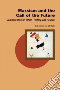 Marxism And The Call Of The Future libro in lingua di Avakian Bob, Martin Bill