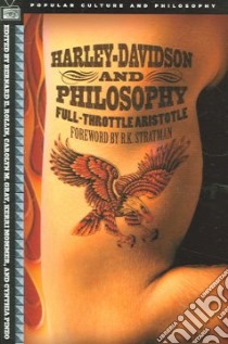 Harley-Davidson and Philosophy libro in lingua di Rollin Bernard E. (EDT), Gray Carolyn M. (EDT), Mommer Kerri (EDT), Pineo Cynthia (EDT), Stratman R. K. (FRW)