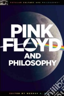Pink Floyd and Philosophy libro in lingua di Reisch George A. (EDT)