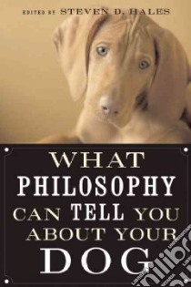 What Philosophy Can Tell You About Your Dog libro in lingua di Hales Steven D. (EDT)