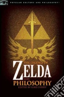 The Legend of Zelda and Philosophy libro in lingua di Cuddy Luke (EDT)