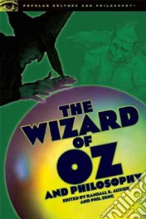 The Wizard of Oz and Philosophy libro in lingua di Auxier Randall E. (EDT), Seng Phillip S. (EDT)