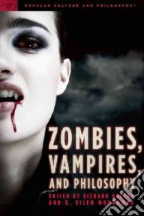 Zombies, Vampires, and Philosophy libro in lingua di Greene Richard (EDT), Mohammad K. Silem (EDT)