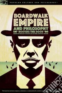 Boardwalk Empire and Philosophy libro in lingua di Greene Richard (EDT), Robison-Greene Rachel (EDT)