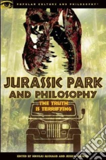Jurassic Park and Philosophy libro in lingua di Michaud Nicolas (EDT), Watkins Jessica (EDT)