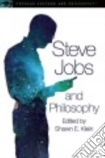 Steve Jobs and Philosophy libro in lingua di Klein Shawn E. (EDT)