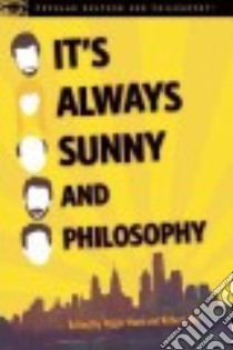 It's Always Sunny and Philosophy libro in lingua di Hunt Roger (EDT), Arp Robert (EDT)
