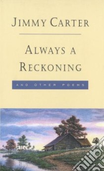 Always a Reckoning and Other Poems libro in lingua di Carter Jimmy, Chuldenko Sarah Elizabeth (ILT)