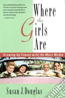 Where the Girls Are libro in lingua di Douglas Susan J.