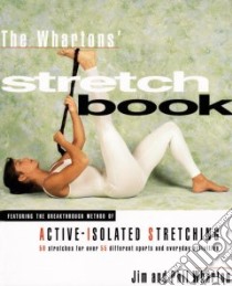 The Whartons' Stretch Book libro in lingua di Wharton Jim, Wharton Phil, Browning Bev