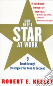 How to Be a Star at Work libro in lingua di Kelley Robert E.
