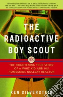 The Radioactive Boy Scout libro in lingua di Silverstein Ken
