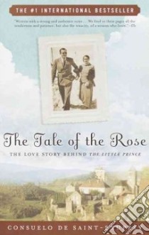The Tale of the Rose libro in lingua di Saint-Exupery Consuelo De, Allen Esther (TRN), De Saint-Exupery Consuelo