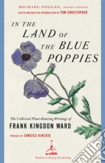 In the Land of the Blue Poppies libro in lingua di Ward Francis Kingdon, Christopher Thomas (EDT), Pollan Michael (EDT), Christopher Thomas