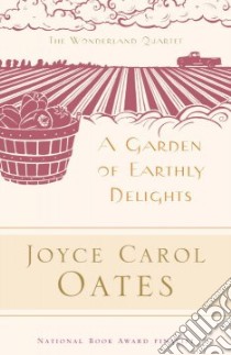 A Garden of Earthly Delights libro in lingua di Oates Joyce Carol