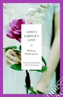 Love's Labour's Lost libro in lingua di Shakespeare William, Bate Jonathan (EDT), Rasmussen Eric (EDT)