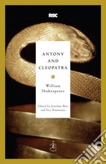 Antony and Cleopatra libro in lingua di Shakespeare William, Bate Jonathan (EDT), Rasmussen Eric (EDT)