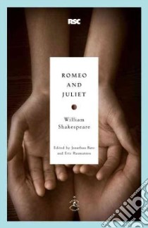 Romeo and Juliet libro in lingua di Shakespeare William, Bate Jonathan (EDT), Rasmussen Eric (EDT)