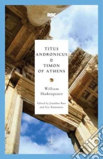 Titus Andronicus & Timon of Athens libro in lingua di Shakespeare William, Bate Jonathan (EDT), Rasmussen Eric (EDT)