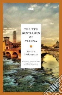 The Two Gentlemen of Verona libro in lingua di Shakespeare William, Bate Jonathan (EDT), Rasmussen Eric (EDT)