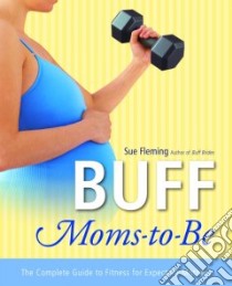 Buff Moms-To-Be libro in lingua di Fleming Sue