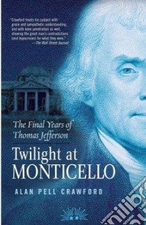 Twilight at Monticello libro in lingua di Crawford Alan Pell