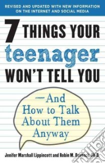 7 Things Your Teenager Won't Tell You libro in lingua di Lippincott Jenifer Marshall, Deutsch Robin M. Ph.D.