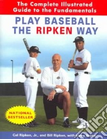 Play Baseball The Ripken Way libro in lingua di Ripken Cal Jr., Ripken Bill, Burke Larry