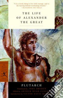 Life of Alexander the Great libro in lingua di Plutarch, Dryden John (TRN), Clough Arthur Hugh (EDT), Hanson Victor (INT)